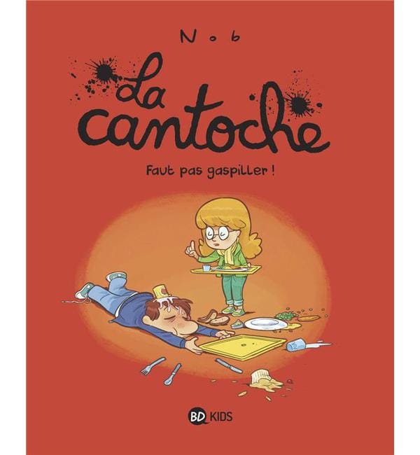 La cantoche Tome 4 - Faut pas gaspiller !