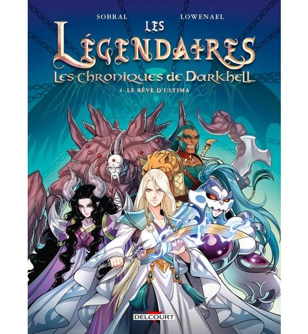 Les Légendaires - Les Chroniques de Darkhell Tome 4 - Le rêve d'Ultima