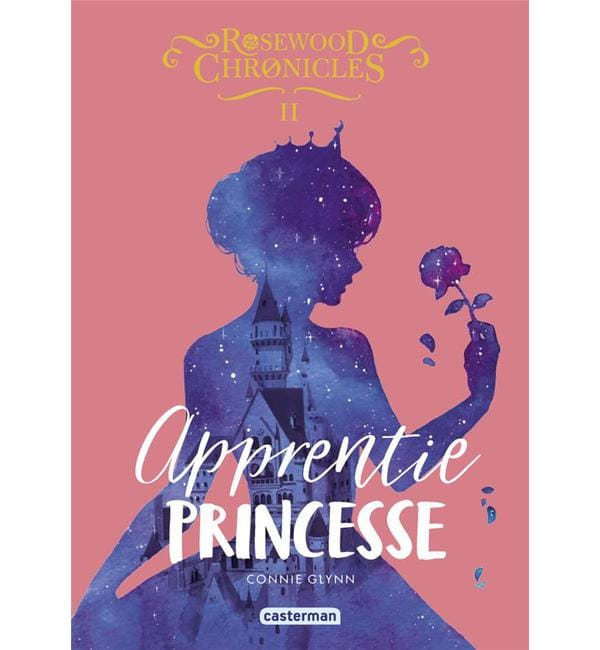 Rosewood Chronicles Tome 2 - Apprentie princesse