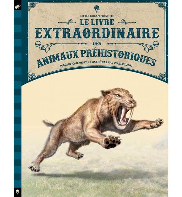Le livre extraordinaire des animaux préhistoriques