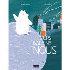Ours, Baleine et Nous