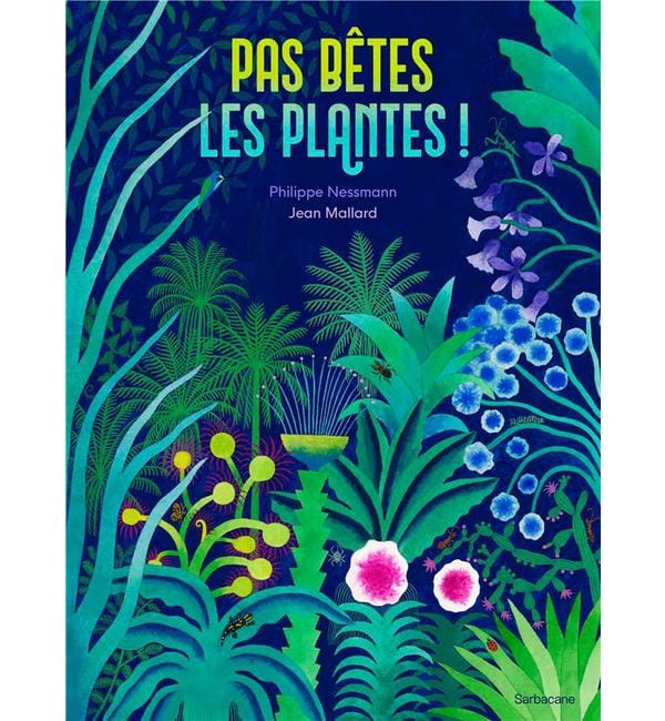 Pas bêtes les plantes !