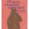 Les bêtes sauvages grandissent la nuit