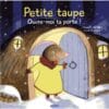 P'tit Loup - Petite taupe, ouvre-moi ta porte !