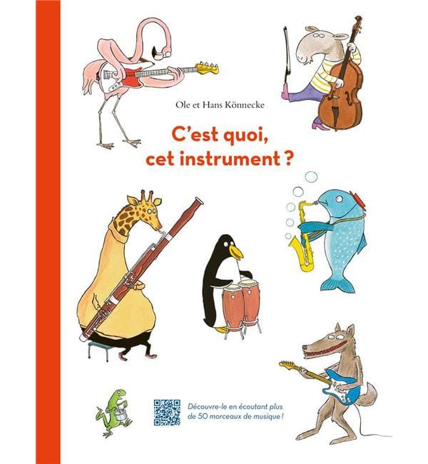 C'est quoi, cet instrument ? - Découvre-le en écoutant plus de 50 morceaux de musique !