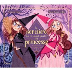 LA SORCIÈRE QUI NE VOULAIT PAS ÊTRE UNE PRINCESSE - 4 an(s)