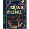 LE GRAND LIVRE DES CRÉATURES FANTASTIQUES - 8 an(s)