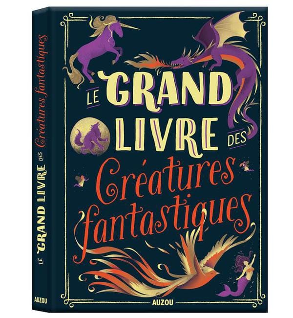 LE GRAND LIVRE DES CRÉATURES FANTASTIQUES - 8 an(s)