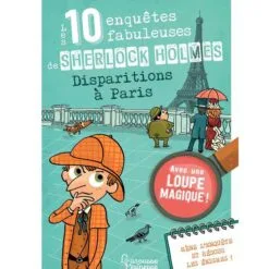 Les 10 enquêtes fabuleuses de Sherlock Holmes - Disparitions à Paris, Avec une loupe magique !