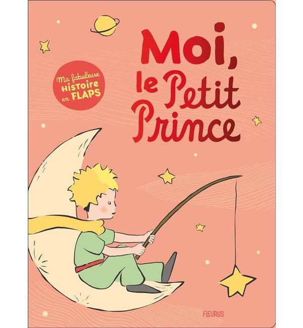 Moi, le Petit Prince - Ma fabuleuse histoire en flaps