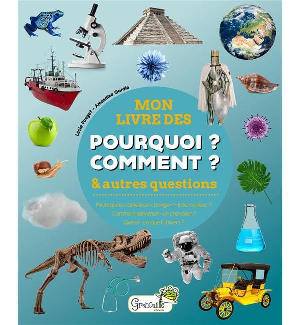 Mon livre des pourquoi ? comment ? et autres questions