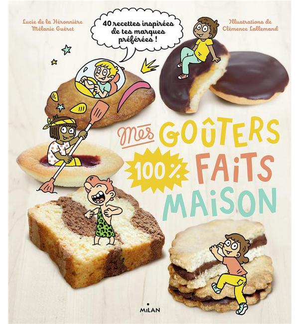 Mes goûters 100 % faits maison