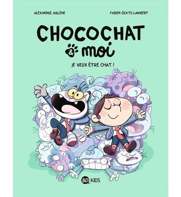 Chocochat & moi Tome 2 - Je veux être chat !