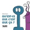 Qu'est-ce que c'est que ça ?