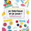 Je fabrique et je joue !