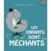 Les enfants sont méchants
