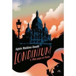 Londinium Tome 4 - Mon pays et Paris