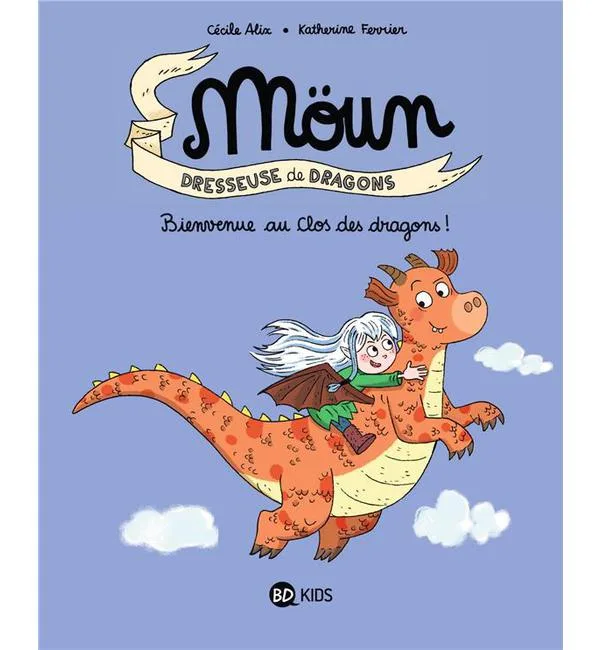 Möun Dresseuse de Dragons Tome 1 - Bienvenue au Clos des dragons