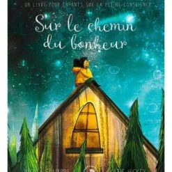 Sur le chemin du bonheur - Un livre pour enfants sur la pleine conscience