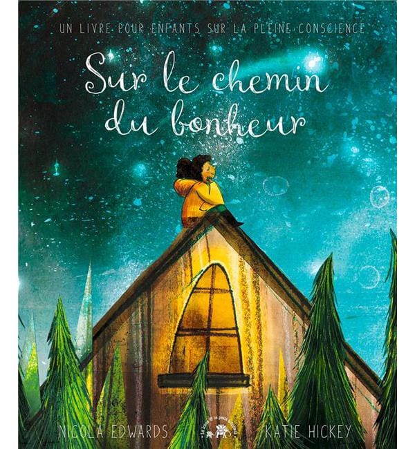Sur le chemin du bonheur - Un livre pour enfants sur la pleine conscience