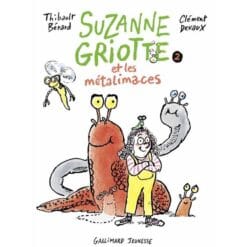 Suzanne Griotte Tome 2 - Suzanne Griotte et les métalimaces