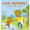 Une maman ça sert à quoi ?