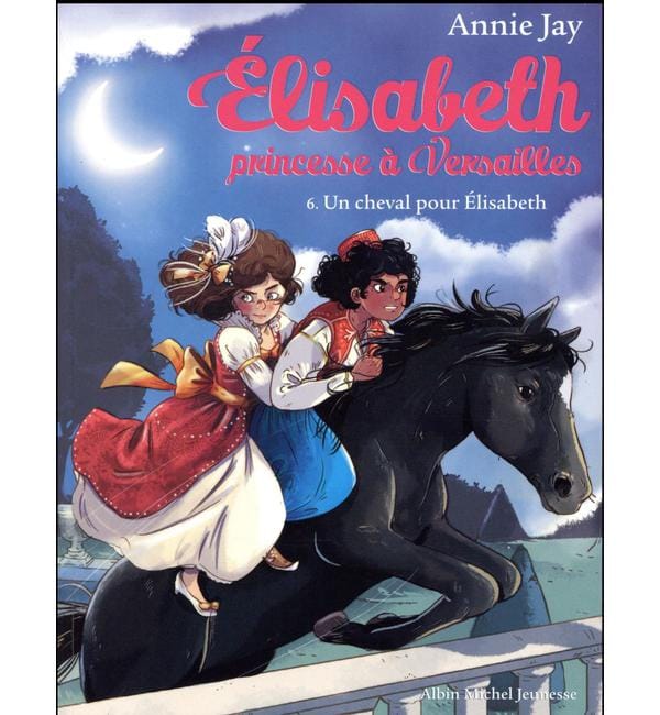 Elisabeth, princesse à Versailles Tome 6 - Un cheval pour Elisabeth