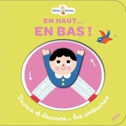 En haut... En bas ! - Tourne et découvre les contraires