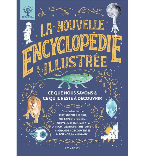 La nouvelle encyclopédie illustrée - Ce que nous savons & ce qu'il reste à découvrir