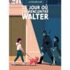Le jour où j'ai rencontré Walter