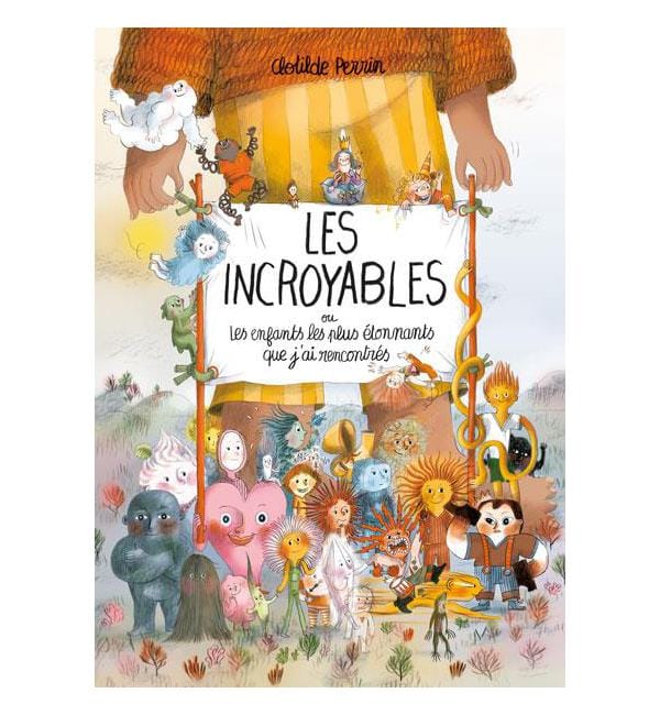 Les incroyables - Ou les enfants les plus étonnants que j'ai rencontrés