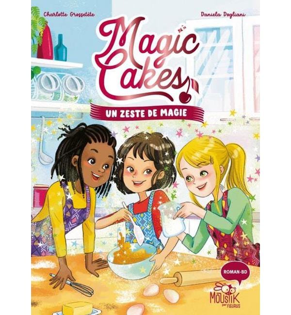 Magic Cakes Tome 1 - Un zeste de magie