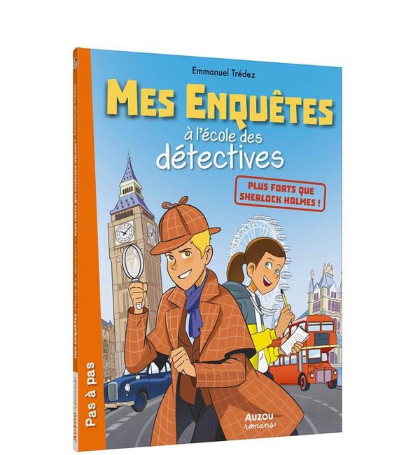 Mes enquêtes à l'école des détectives - Plus forts que Sherlock Holmes !