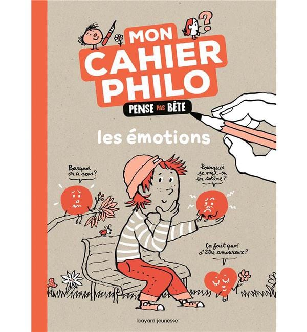 Mon cahier philo. Les émotions - Pense pas bête