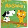 Moustache - Calme-toi, Moustache