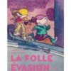 La Folle évasion
