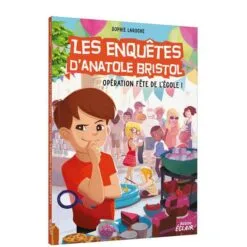 Les enquêtes d'Anatole Bristol - Opération fête de l'école !