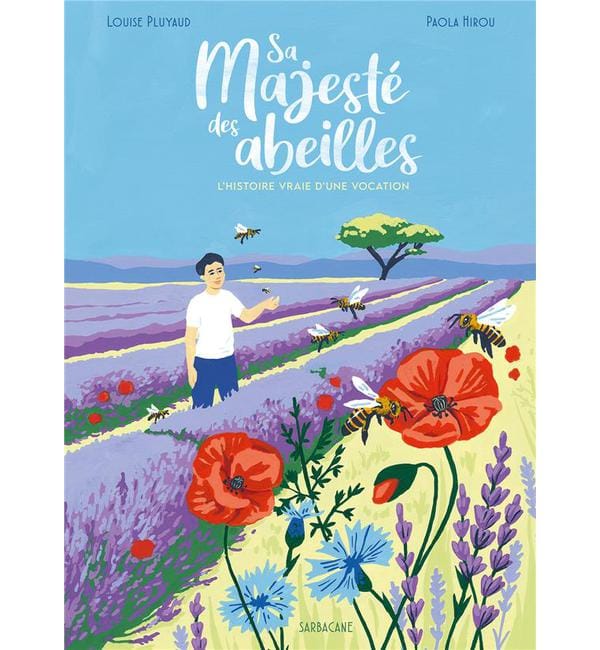 Sa majesté des Abeilles - Histoire vraie d'une vocation