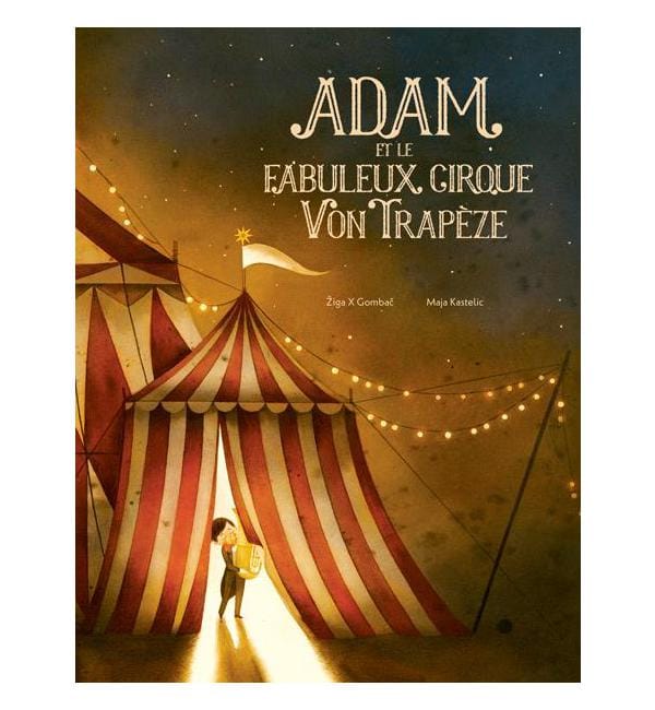 Adam et le fabuleux cirque Von Trapèze