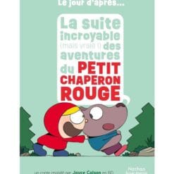 La suite incroyable (mais vraie !) des aventures du petit Chaperon rouge