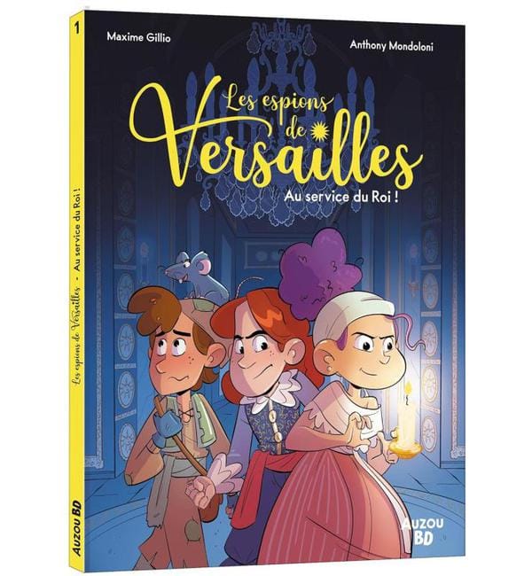 Les espions de Versailles 1 - Les espions de versailles - tome 1 - au service du roi !