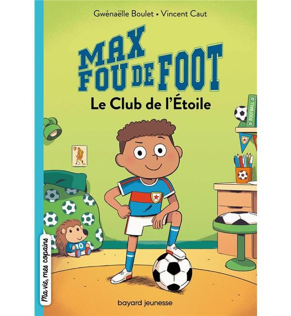 Max fou de foot Tome 1 - Le Club de l'Etoile