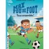 Max fou de foot Tome 2 - Tous ensemble !