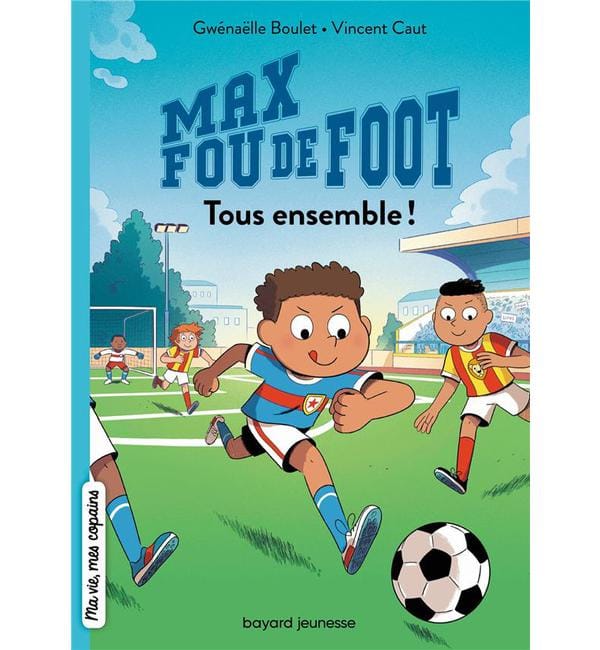 Max fou de foot Tome 2 - Tous ensemble !