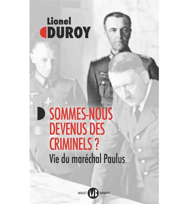 Sommes-nous devenus des criminels ? - Vie du maréchal Paulus