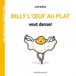 Billy l'oeuf au plat veut danser