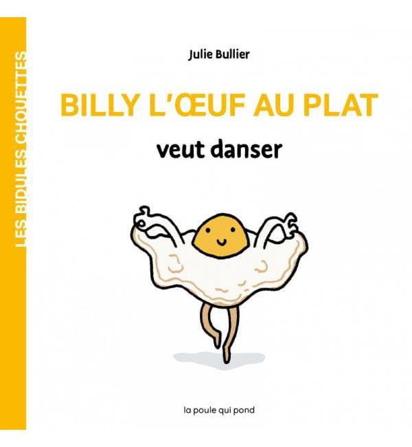 Billy l'oeuf au plat veut danser