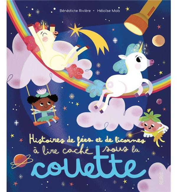 Histoires de fées et de licornes à lire caché sous la couette - Avec une lampe magique