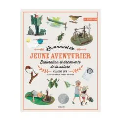Le manuel du jeune aventurier - Exploration et découverte de la nature