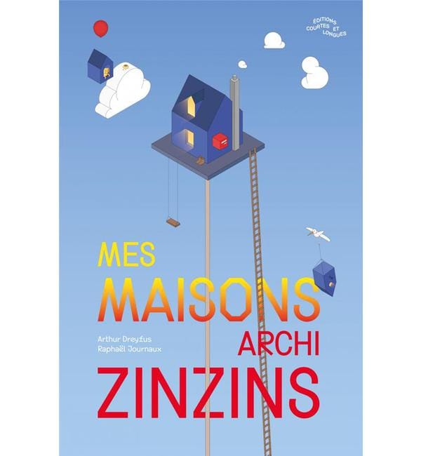 Mes maisons archi zinzins